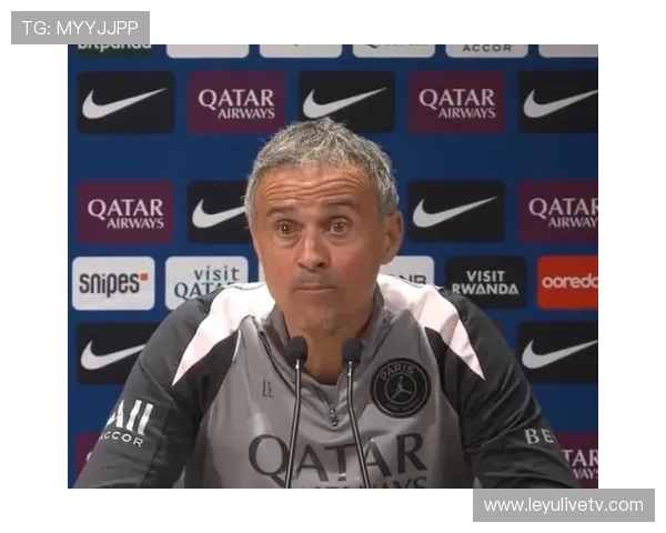 恩里克赛后谈调整：下半场逼抢改进是关键